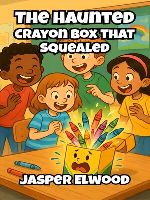 cover image of The Haunted Crayon Box That Squealed